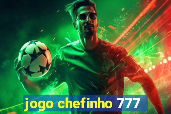 jogo chefinho 777